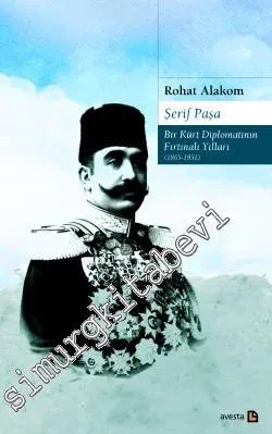 Şerif Paşa: Bir Kürt Diplomatının Fırtınalı Yılları 1865 - 1951 -        2018