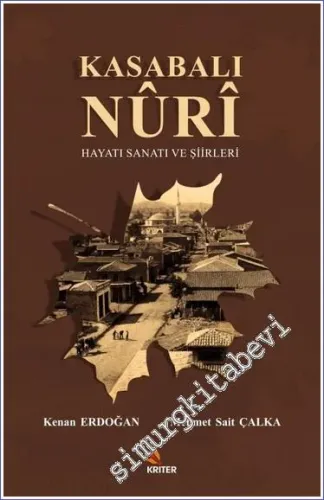 Kasabalı Nuri : Hayatı Sanatı ve Şiirleri  -         2018