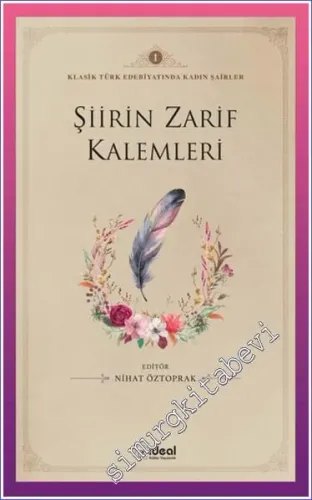 Şiirin Zarif Kalemleri : Klasik Türk Edebiyatında Kadın Şairler 1 -         2024