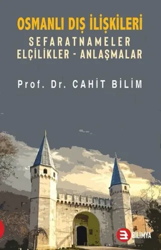Osmanlı Dış İlişkileri;Sefaretler Elçilikler Anlaşmalar