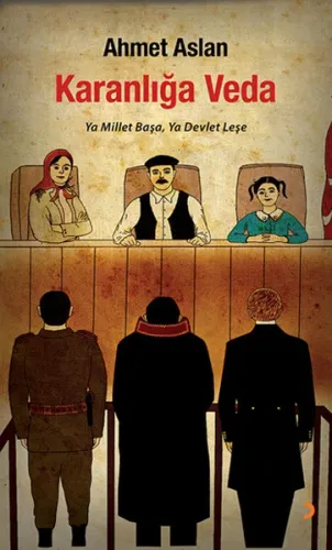 Karanlığa Veda; Ya Millet Başa, Ya Devlet Leşe