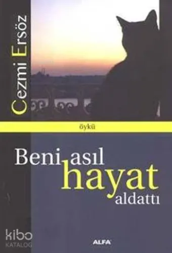 Beni Asıl Hayat Aldattı Cezmi Ersöz