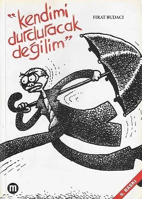 Kendimi Durduracak Değilim