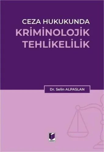 Ceza Hukukunda Kriminolojik Tehlikelilik