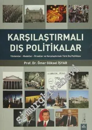 Karşılaştırmalı Dış Politikalar: Yöntemler - Modeller - Örnekler ve Karşılaştırmalı Türk Dış Politikası -