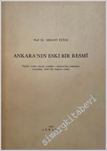 Ankara'nın Eski Bir Resmi: Tarihi Vesika Olarak Resimler - Ankara'dan Bahseden Seyyahlar - Eski Bir Ankara Resmi -        1972