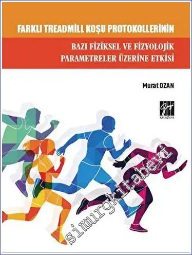 Farklı Treadmill Koşu Protokollerinin Bazı Fiziksel ve Fizyolojik Parametreler Üzerine Etkisi -         2023