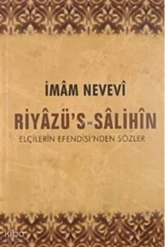 Riyazüs Salihin;Elçilerin Efendisinden Sözler
