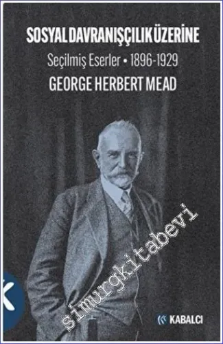 Sosyal Davranışçılık Üzerine Seçilmiş Eserler 1896-1929 -         2022