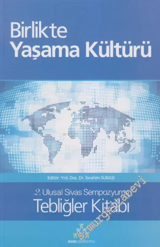 2. Ulusal Sivas Sempozyumu: Birlikte Yaşama Kültürü - Tebliğler Kitabı -