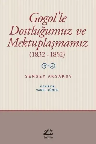 Gogol'le Dostluğumuz ve Mektuplaşmamız (1832 - 1852)