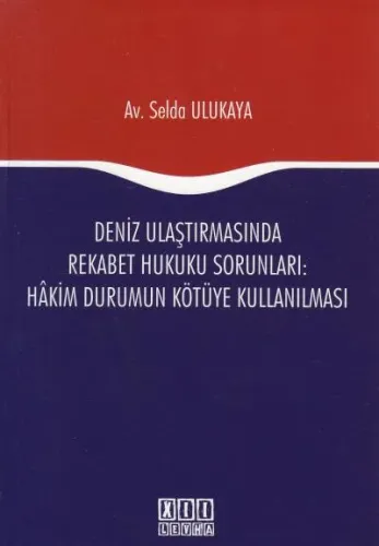 Deniz Ulaştırmasında Rekabet Hukuku Sorunları: Hakim Durumun Kötüye Kullanılması
