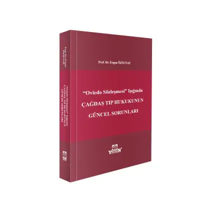 Oviedo Sözleşmesi Işığında Çağdaş Tıp Hukukunun Güncel Sorunları