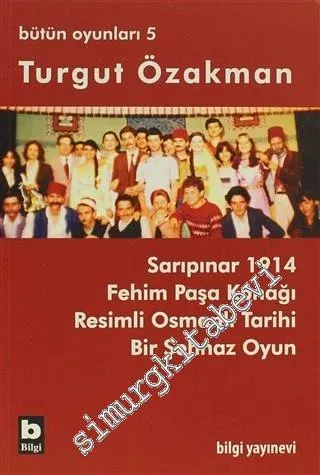 Bütün Oyunları 5: Sarıpınar 1914 - Fehim Paşa Konağı - Resimli Osmanlı Tarihi - Bir Şehnaz Oyun  -
