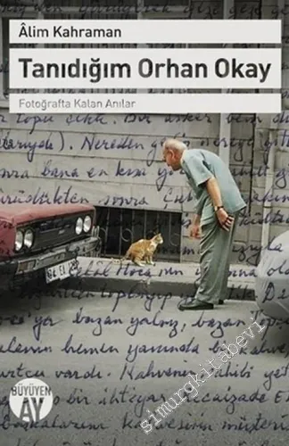 Tanıdığım Orhan Okay : Fotoğrafta Kalan Anılar -         2017