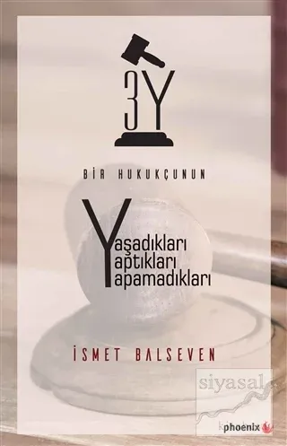 Bir Hukukçunun Yaşadıkları Yaptıkları Yapamadıkları
