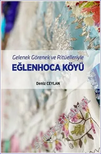 Gelenek Görenek ve Ritüelleriyle Eğlenhoca Köyü -         2023