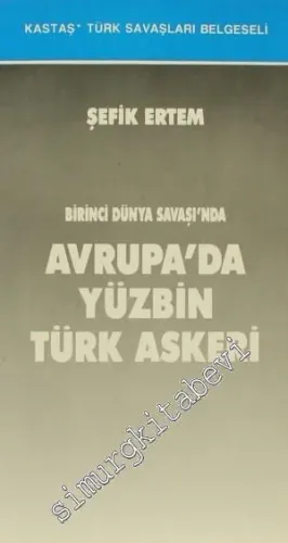 Birinci Dünya Savaşı'nda Avrupa'da Yüzbin Türk Askeri -         1992
