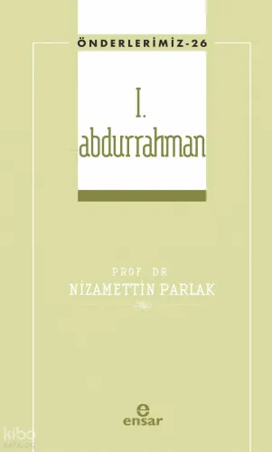 I.Abdurrahman (Önderlerimiz-26)