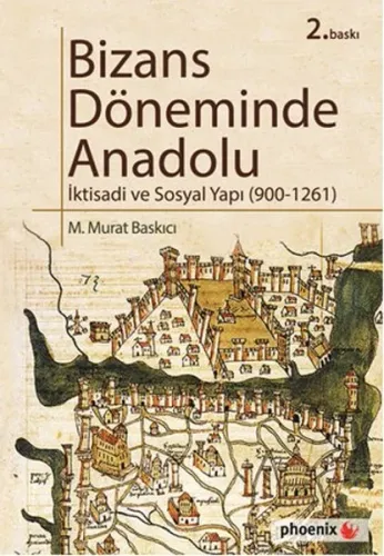Bizans Döneminde Anadolu; İktisadi ve Sosyal Yapı ( 900 - 1261 )