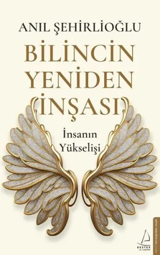 Bilincin Yeniden İnşası;İnsanın Yükselişi