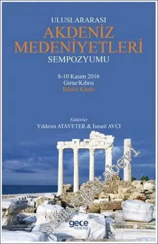 Uluslararası Akdeniz Medeniyetleri Sempozyumu Bildiri Kitabı : 8-10 Kasım 2016 -