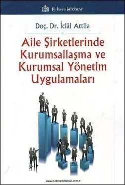 Aile Şirketlerinde Kurumsallaşma ve Kurumsal Yönetim Uygulamaları