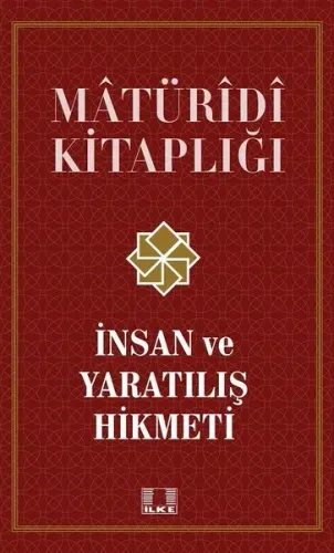 İnsan ve Yaratılış Hikmeti - Matüridi Kitaplığı;İnsan ve Yaratılış Hik