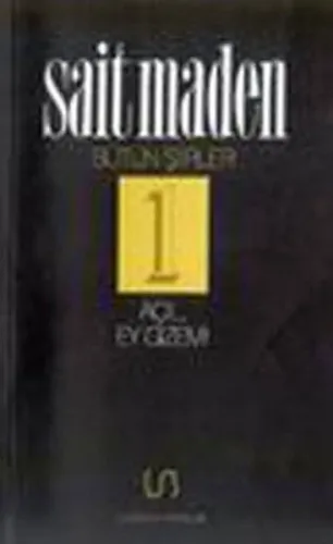 Açıl Ey Gizem; Bütün Şiirler 1