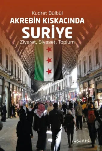 Akrebin Kıskacında Suriye - Kudret Bülbül - Liberte Yayınları