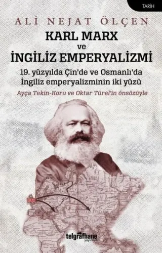 Karl Marx ve İngiliz Emperyalizmi;19 Yüzyılda Çin’de ve Osmanlı’da İngiliz Emperyalizminin İki Yüzü