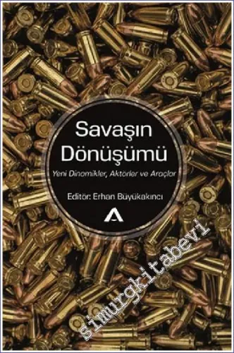 Savaşın Dönüşümü : Yeni Dinamikler Aktörler ve Araçlar -         2021
