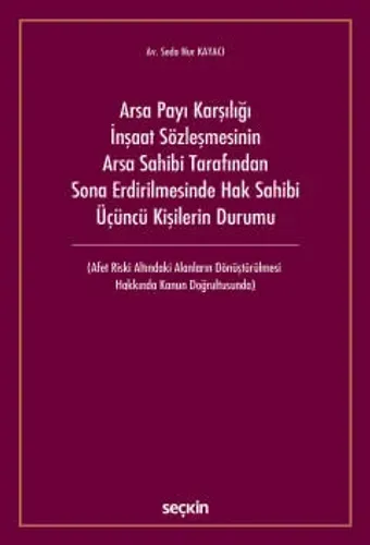 Arsa Payı Karşılığı İnşaat Sözleşmesinin Arsa Sahibi Tarafından Sona Erdirilmesinde Hak Sahibi Üçüncü Kişilerin Durumu