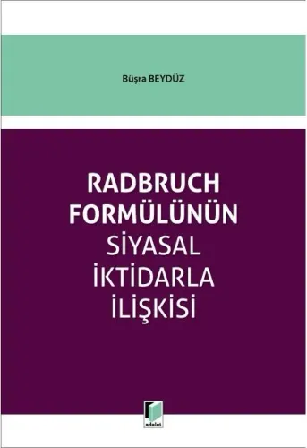 Radbruch Formülünün Siyasal İktidarla İlişkisi