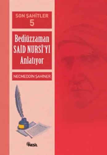 Son Şahitler Bediüzzaman Said Nursi'yi Anlatıyor 5. Kitap
