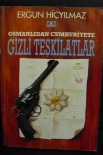 Osmanlıdan Cumhuriyete Gizli Teşkilatlar