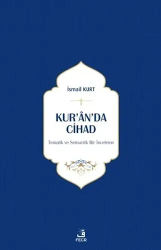 Kur'an'da Cihad;Tematik ve Semantik Bir İnceleme