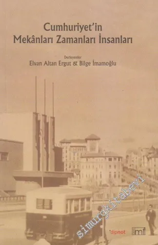 Cumhuriyet'in Mekânları Zamanları, İnsanları -