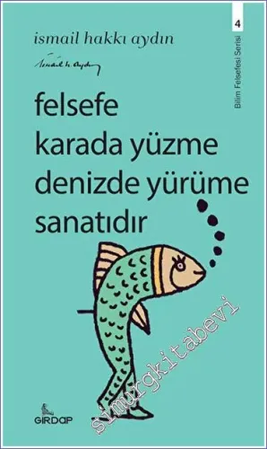 Felsefe Karada Yüzme Denizde Yürüme Sanatıdır -         2023
