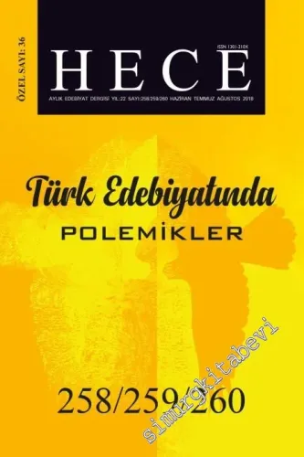 Hece Aylık Edebiyat Dergisi: Türk Edebiyatında Polemikler Özel Sayısı; Özel Sayı 36 - Sayı: 258, 259, 260    Yıl: 22  Haziran, Temmuz, Ağustos