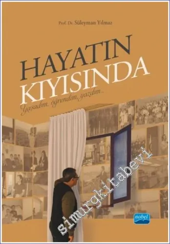 Hayatın Kıyısında : Yaşadım Öğrendim Yazdım -         2023