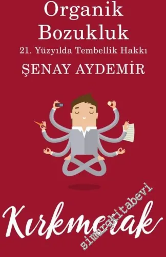 Organik Bozukluk: 21. Yüzyılda Tembellik Hakkı -
