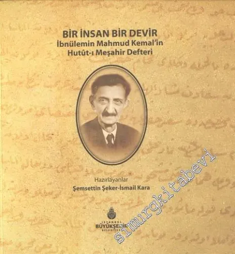 Bir İnsan Bir Devir İbnülemin Mahmud Kemal'in Hutut-ı Meşahir Defteri -