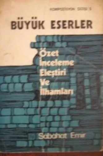 Büyük Eserler ( Özet - İnceleme - Eleştiri ve İlhamlar )