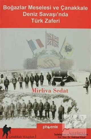 Boğazlar Meselesi ve Çanakkale Deniz Savaşı'nda Türk Zaferi