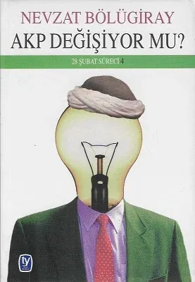AKP Değişiyor Mu? (28 Şubat Süreci 4)