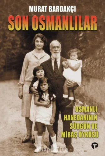 Son Osmanlılar : Osmanlı Hanedanının Sürgün ve Miras Öyküsü ( 2 CD ile Birlikte )