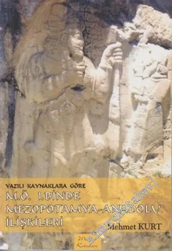 Yazılı Kaynaklara Göre M.Ö. 1.Binde Mezopotamya - Anadolu İlişkileri -