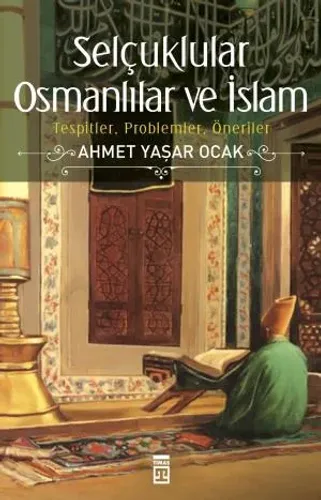 Selçuklular,Osmanlılar ve İslam (Ciltli)