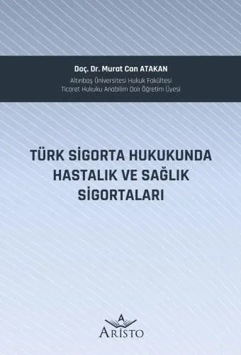 Türk Sigorta Hukukunda Hastalık ve Sağlık Sigortaları